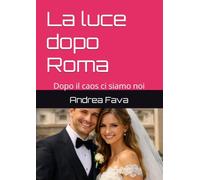 La luce dopo Roma: Dopo il caos ci siamo noi