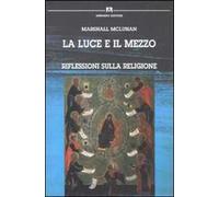 La luce e il mezzo. Riflessioni sulla religione