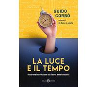 La luce e il tempo. Una breve introduzione alla teoria della relatività