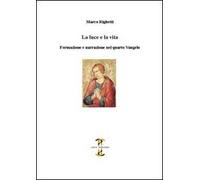La luce e la vita. Formazione e narrazione nel quarto Vangelo
