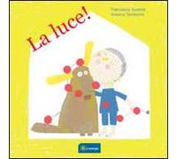 La luce! Ediz. illustrata