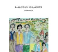 La luce fioca del Barchieni di Enzo Mustacchio, 2021, Indipendently Published