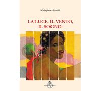 La luce, il vento, il sogno - Nakajima Atsushi
