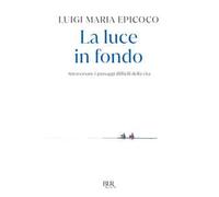 La luce in fondo. Attraversare i passaggi difficili della vita