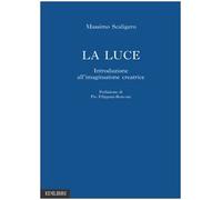 La luce. Introduzione all'immaginazione creatrice