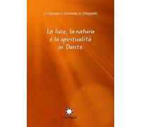 La luce, la natura e la spiritualità in Dante [Paperback] [Dec 07, 2021] Giacosa