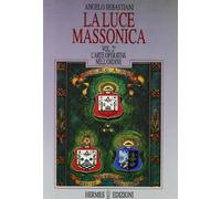 La luce massonica. L'Arte operativa nell'Ordine (Vol. 2)