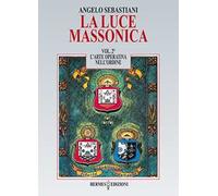 La luce massonica. Vol. 2: L' arte operativa nell'Ordine