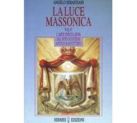La luce massonica. Vol. 4: L'Arte speculativa nel rito scozzese antico e accettato