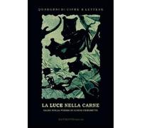 La luce nella carne. La poesia di Guido Ceronetti - Albertazzi Marco, Lipp...