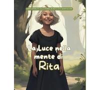 La Luce nella Mente di Rita: Storie Vere in Fiabe