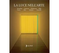 La luce nell'arte. Ediz. illustrata
