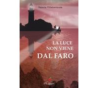 La luce non viene dal faro - 2025 - Il Ciliegio (Narrativa)