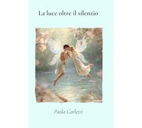 La luce oltre il silenzio