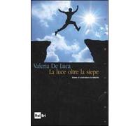 La luce oltre la siepe. Come si costruisce la felicità