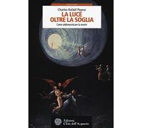 La luce oltre la soglia. Come addomesticare la morte