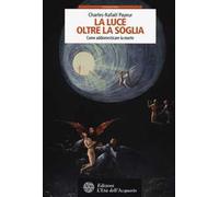 La luce oltre la soglia. Come addomesticare la morte