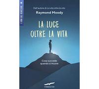 La luce oltre la vita. Cosa succede quando si muore