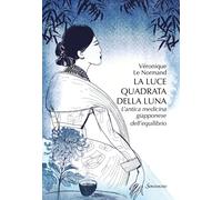 La luce quadrata della luna. L'antica medicina giapponese dell'equilibrio