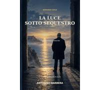 La luce sotto sequestro: Romanzo civile di cura giustizia e rinascita