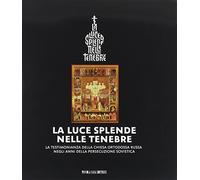 La luce splende nelle tenebre. La testimonianza della Chiesa ortodossa russa negli anni della persecuzione sovietica