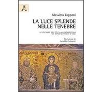 La luce splende nelle tenebre. Lo splendore dell'eterna sapienza cristiana nel mondo sconvolto di oggi