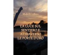 La Luce sul Sentiero e Attraverso le Porte d'Oro
