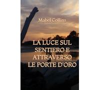 La Luce sul Sentiero e Attraverso le Porte d'Oro