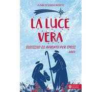 La luce vera. Sussidio di Avvento per sposi 2025