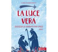 La luce vera. Sussidio di Avvento per sposi 2025