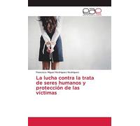 La lucha contra la trata de seres humanos y protección de las víctimas