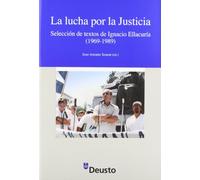 La lucha por la justicia : selección de textos de Ignacio Ellacuría: Selecciaon de Textos de Ignacio Ellacuraia (1969-1989)