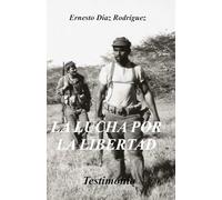 La Lucha por la Libertad: Testimonio