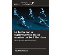 La lucha por la supervivencia en las novelas de Toni Morrison: Un estudio sobre la psicoparronación