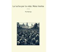 La lucha por la vida: Mala hierba (Classic Books) (Spanish Edition)