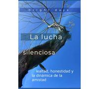 La lucha silenciosa: lealtad, honestidad y la dinámica de la amistad