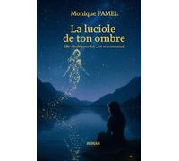 La luciole de ton ombre: Elle vivait pour lui... et se consumait