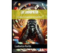 LA LUDOPATÍA: Cómo recuperar el control
