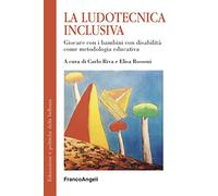 La ludotecnica inclusiva. Giocare con i bambini con disabilità come metodologia educativa