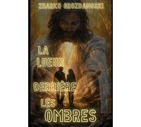 LA LUEUR DERRIÈRE LES OMBRES: Un thriller sur la justice, la trahison et la rédemption