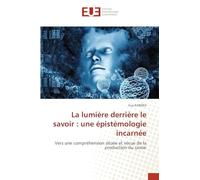 La lumière derrière le savoir : une épistémologie incarnée: Vers une compréhension située et vécue de la production du savoir