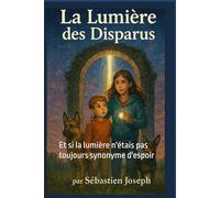La lumière des disparus: Et si la lumière n'étais pas toujours synonyme d'espoir