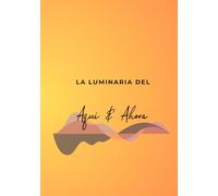 LA LUMINARIA DEL AQUI & AHORA