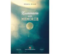 La luminaria delle memorie - [Kimerik Casa Editrice]