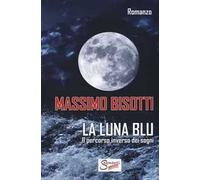 La luna blu. Il percorso inverso dei sogni