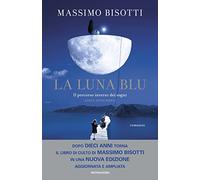 La luna blu. Il percorso inverso dei sogni. Dieci anni dopo. Nuova ediz.