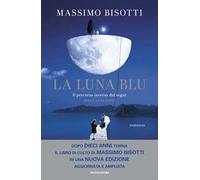 La luna blu. Il percorso inverso dei sogni. Dieci anni dopo. Nuova ediz.