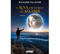 La luna che incrocia gli sguardi - Richard Falsone