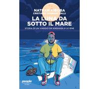 La luna da sotto il mare. Storia di un viaggio da Kinshasa a Le i