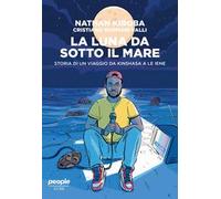 La luna da sotto il mare. Storia di un viaggio da Kinshasa a Le iene